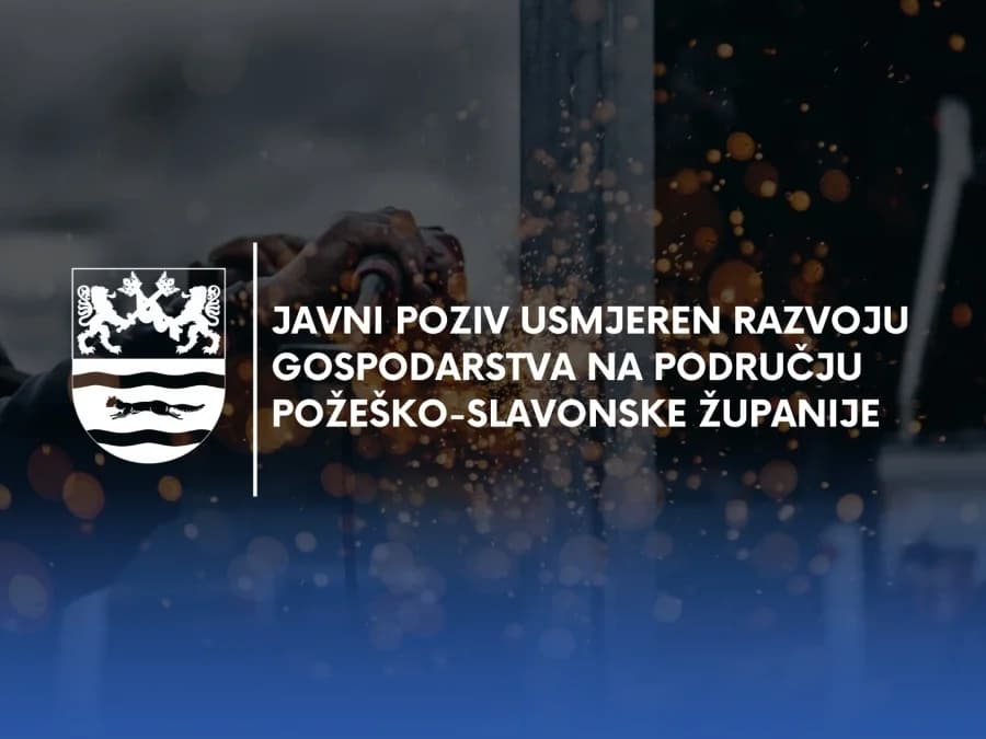 Otvoren Javni poziv za iskaz interesa za dodjelu bespovratnih sredstava temeljem Programa dodjele potpora male vrijednosti u svrhu poticanja razvoja gospodarstva na području Požeško-slavonske županije